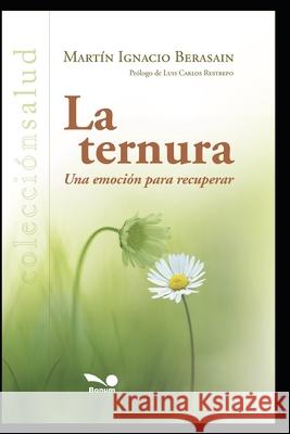 La Ternura: una emoción para recuperar Berasain, Martín Ignacio 9781679042614