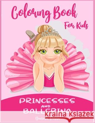 Coloring Book for Kids Princesses and Ballerina Daniela Pinna 9781679078262 Independently Published