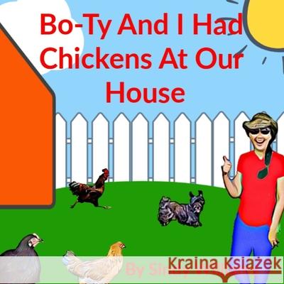 Bo-Ty and I Had Chickens at Our House Sindy Williams 9781679102813