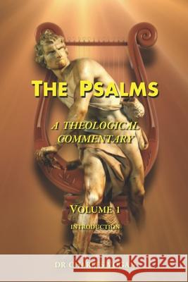 The Psalms: A Theological Commentary: Volume 1: Introduction Charles Vogan 9781679111242