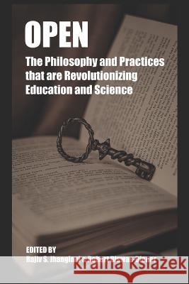 Open: The Philosophy and Practices that are Revolutionizing Education and Science Robert Biswas-Diener Rajiv Jhangiani  9781679124518