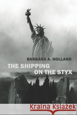 The Shipping On The Styx Brett Rutherford Barbara Adams Holland 9781679125287 Independently Published