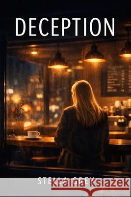 Deception Stella Grey 9781679125607 Independently Published