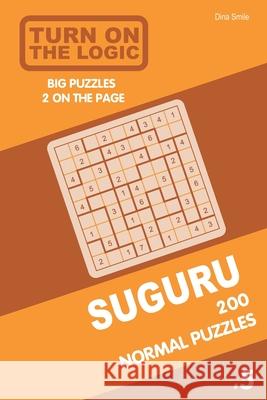 Turn On The Logic Suguru 200 Normal Puzzles 9x9 (Volume 5) Dina Smile 9781679127250 Independently Published