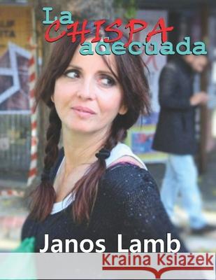 La Chispa Adecuada Janos Lamb 9781679150999 Independently Published