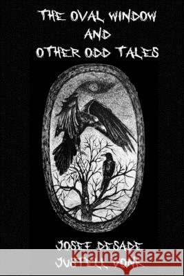 The Oval Window & Other Odd Tales Justell Vonk Josef Desade 9781679162046 Independently Published