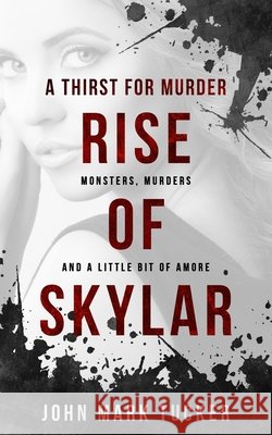 A Thirst for Murder - Rise of Skylar John Mark Tucker 9781679166785