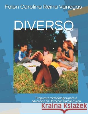 Diverso: Propuesta metodológica para la educación en Derechos Humanos con niños y niñas Falon Carolina Reina Vanegas 9781679173264 Independently Published