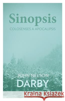 Sinopsis: Colosenses a Apocalipsis John Nelson Darby 9781679178863