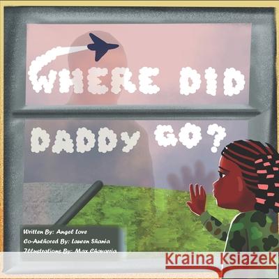 Where Did Daddy Go? Lauren Shania Angel Love 9781679181412 Independently Published