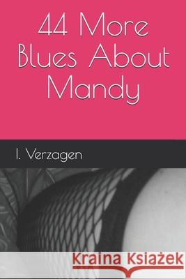 44 More Blues About Mandy I. Verzagen 9781679206382 Independently Published