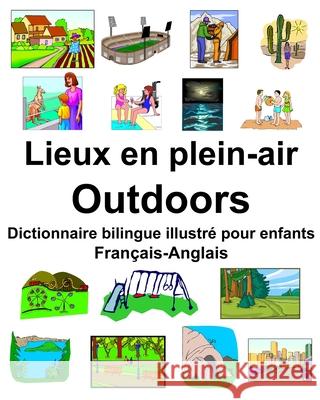 Français-Anglais Lieux en plein-air/Outdoors Dictionnaire bilingue illustré pour enfants Carlson, Richard 9781679222160