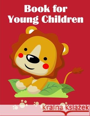 Book For Young Children: Beautiful and Stress Relieving Unique Design for Baby and Toddlers learning J. K. Mimo 9781679232336 Independently Published