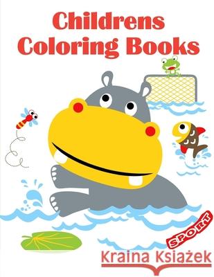 Childrens Coloring Books: The Coloring Pages for Easy and Funny Learning for Toddlers and Preschool Kids J. K. Mimo 9781679241321 Independently Published