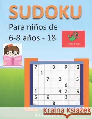 Sudoku para niños de 6 - 8 años - Lleva los rompecabezas de sudoku contigo dondequiera que vayas - 18 Johnson, Jim 9781679259326 Independently Published