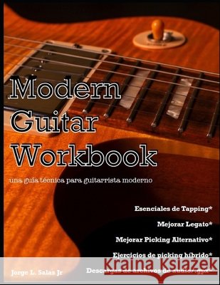 Modern Guitar Workbook-Spanish Edition: una guía técnica para guitarrista moderno Salas, Jorge 9781679278563