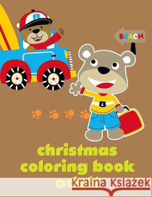 Christmas Coloring Book Adult: Cute Chirstmas Animals, Funny Activity for Kids's Creativity J. K. Mimo 9781679280740 Independently Published