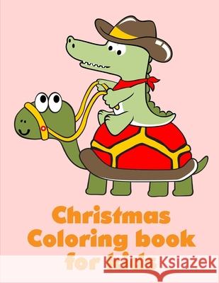 Christmas Coloring Book For Kids: A Cute Animals Coloring Pages for Stress Relief & Relaxation J. K. Mimo 9781679286544 Independently Published