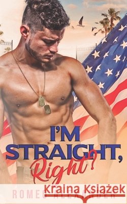 I'm Straight, Right? John Harris Romeo Alexander 9781679297106
