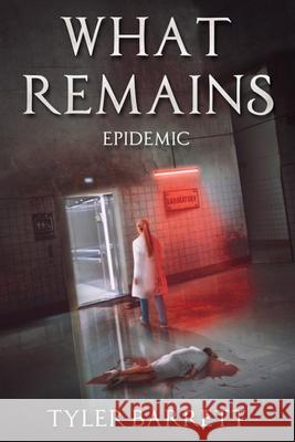 What Remains: Epidemic Tyler Barrett 9781679302022