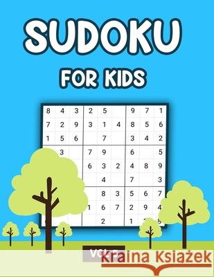 Sudoku For Kids Vol 5: A Collection Of 100 Sudoku Puzzles, Challenging and Fun Sudoku Puzzles for Clever Kids My Sweet Books 9781679371578 Independently Published