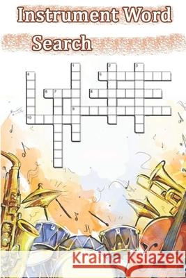 Instrument Word Search: This is a listing of puzzles that people have asked to be listed. There is no quality control over what sort of puzzle Woopsnotes Publishing 9781679377709 Independently Published