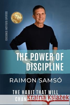 Th Power of Discipline: The Habit that will Change Your Life Raimon Samso 9781679399220 Independently Published