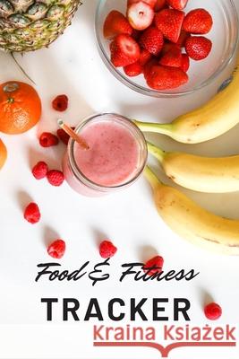 Food & Fitness Tracker Namakwa Publishing 9781679414800 Independently Published