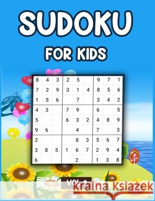 Sudoku For Kids Vol 2: A Collection Of 100 Sudoku Puzzles, Challenging and Fun Sudoku Puzzles for Clever Kids My Sweet Books 9781679425974 Independently Published
