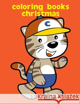 Coloring Books Christmas: Christmas coloring Pages for Children ages 2-5 from funny image. J. K. Mimo 9781679435355 Independently Published