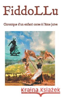 FiddoLLu: Chronique d'un enfant corse à l'âme juive Corda, Y. Y. 9781679440113 Independently Published