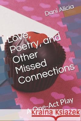 Love, Poetry, and Other Missed Connections Dani Alicia 9781679445804