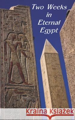 Two Weeks in Eternal Egypt Norman Weeks 9781679446054 Independently Published