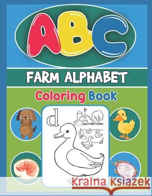 ABC Farm Alphabet Coloring Book: ABC Farm Alphabet Activity Coloring Book, Farm Alphabet Coloring Books for Toddlers and Ages 2, 3, 4, 5 - Early Learn Platinum Press 9781679479700