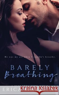 Barely Breathing Erica Marselas 9781679535369