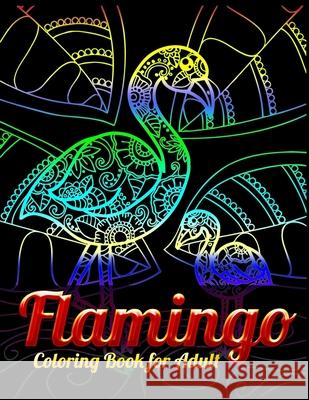 Flamingo Coloring Book for Adult: An Adult Coloring Book with Fun, Easy, flower pattern and Relaxing Coloring Pages Masab Pres 9781679610547 Independently Published