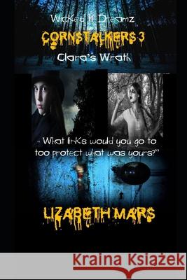 wicked lil dreamz-cornstalkers 3: claras wrath Lizabeth Mars 9781679619816 Independently Published