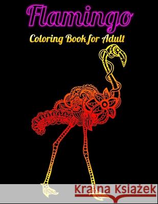 Flamingo Coloring Book for Adults: Best Adult Coloring Book with Fun, Easy, flower pattern and Relaxing Coloring Pages Coloring Boo 9781679623523