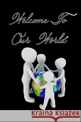 Welcome to Our World Geen Flwer 9781679634390 Independently Published