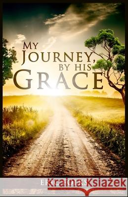 My Journey, By His Grace Ken Proofreader Shayla Meadows Rose Miller 9781679634451