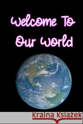 Welcome to Our World Geen Flwer 9781679634598 Independently Published