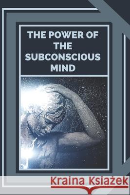 The Power of the Subconscious Mind: Control the power of good energy Mentes Libres 9781679645112 Independently Published