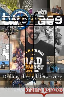 Two Face: Drilling Through Discovery Nick Va 9781679651786 Independently Published