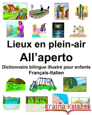 Français-Italien Lieux en plein-air/All'aperto Dictionnaire bilingue illustré pour enfants Carlson, Richard 9781679676413