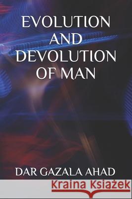 Evolution and Devolution of Man Dar Gazala Ahad 9781679694882 Independently Published