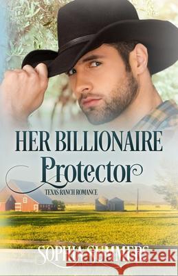 Her Billionaire Protector Dana Rae Summers Sophia Summers 9781679722288 Independently Published