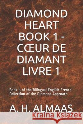 Diamond Heart Book 1 - Coeur de Diamant Livre 1: Book 6 of the Bilingual English-French Collection of the Diamond Approach Gerard Battarel Eme L Michel Costelle 9781679726675