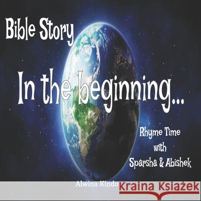 Bible Story- In the beginning Rhyme time with Sparsha and Abishek Alwina Kindo 9781679741661 Independently Published
