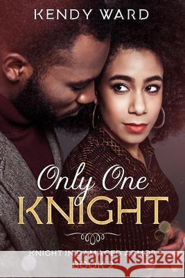 Only One Knight: Knight in Damaged Armor Book 2 Kendy Ward 9781679756399 Independently Published