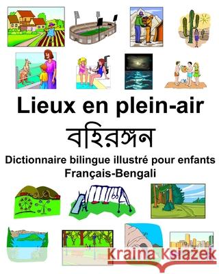 Français-Bengali Lieux en plein-air/বহিরঙ্গন Dictionnaire bilingue illustré pour enfants Carlson, Richard 9781679763342